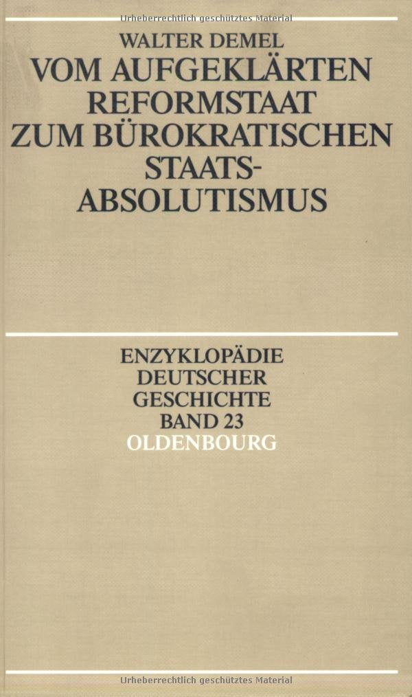 Vom aufgeklärten Reformstaat zum bürokratischen Staatsabsolutismus book