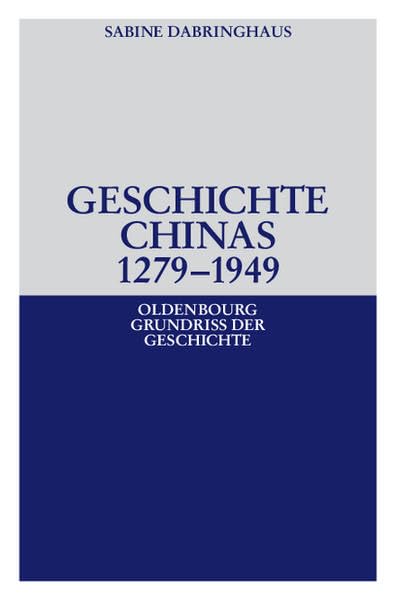 Geschichte Chinas 1279-1949 (Oldenbourg Grundriss der Geschichte) Politics & History