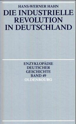 Enzyklopädie deutscher Geschichte / Die Industrielle Revolution in Deutschland Business, Finance & Career