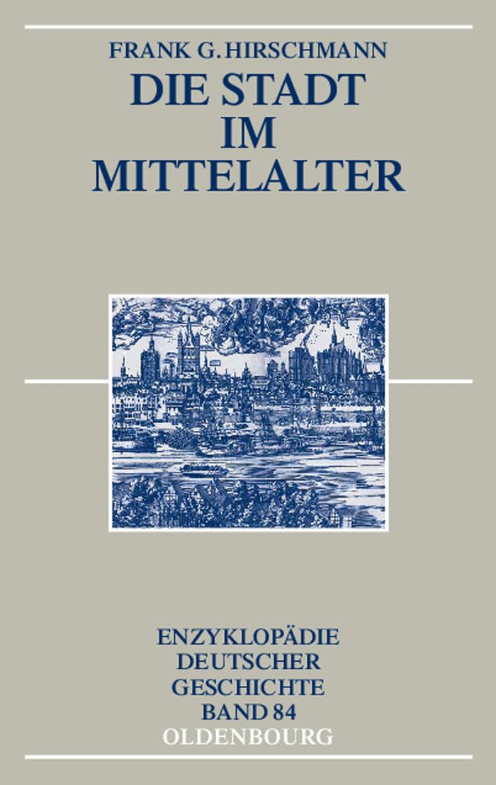Die Stadt im Mittelalter (Enzyklopädie deutscher Geschichte, 84, Band 84) Business, Finance & Career