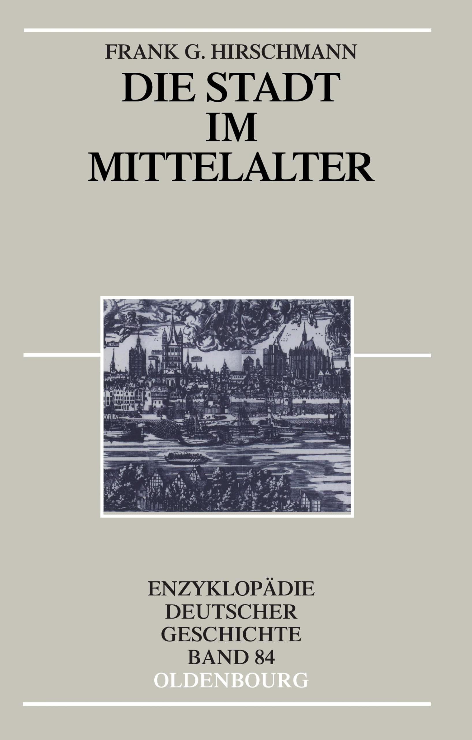 Die Stadt im Mittelalter (Enzyklopädie deutscher Geschichte, 84, Band 84) Business, Finance & Career