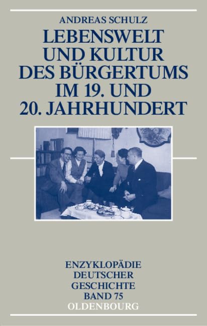 Lebenswelt und Kultur des Bürgertums im 19. und 20. Jahrhundert (Enzyklopädie deutscher Geschichte, 75) Philosophy