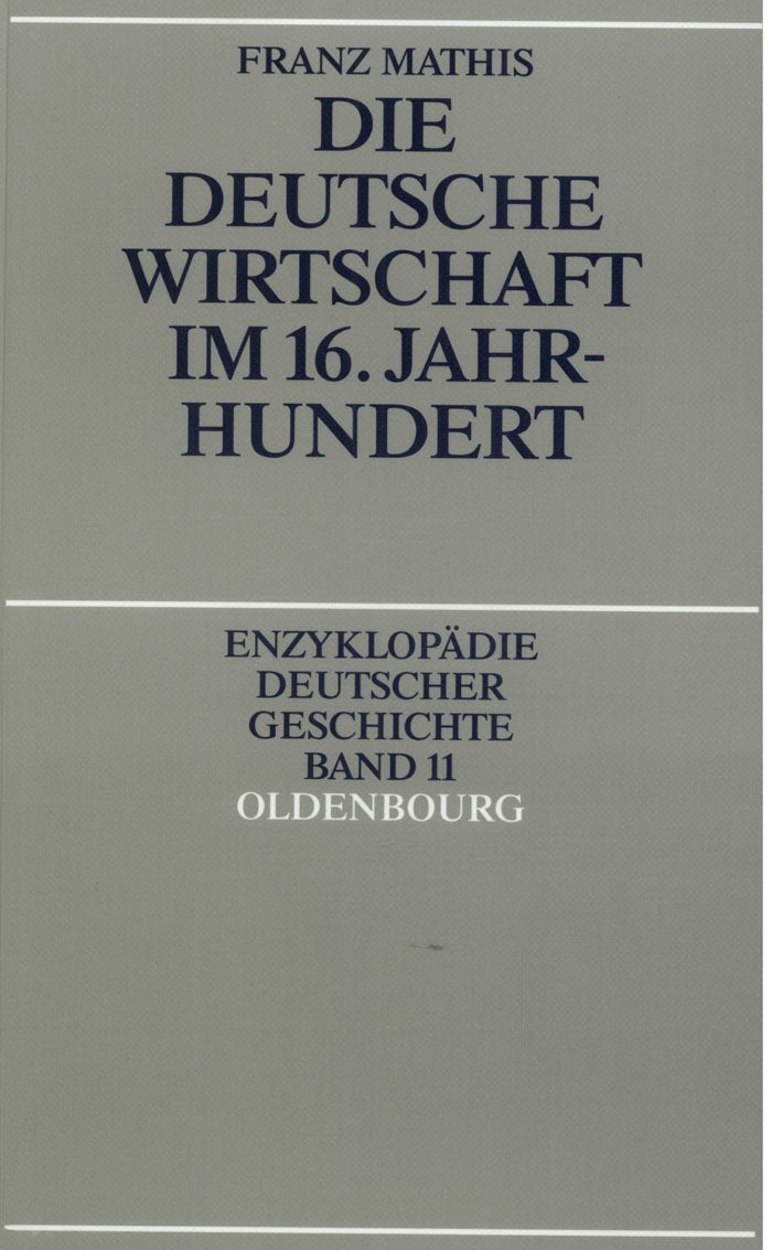 Die deutsche Wirtschaft im 16. Jahrhundert (Enzyklopädie deutscher Geschichte, 11, Band 11) Business, Finance & Career