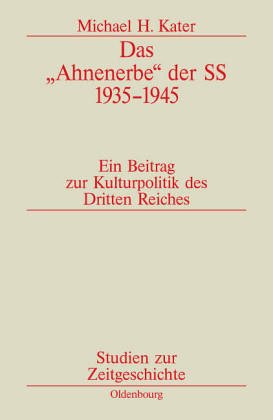 Das Ahnenerbe der SS 1935-1945: Ein Beitrag zur Kulturpolitik des Dritten Reiches (Studien zur Zeitgeschichte) book