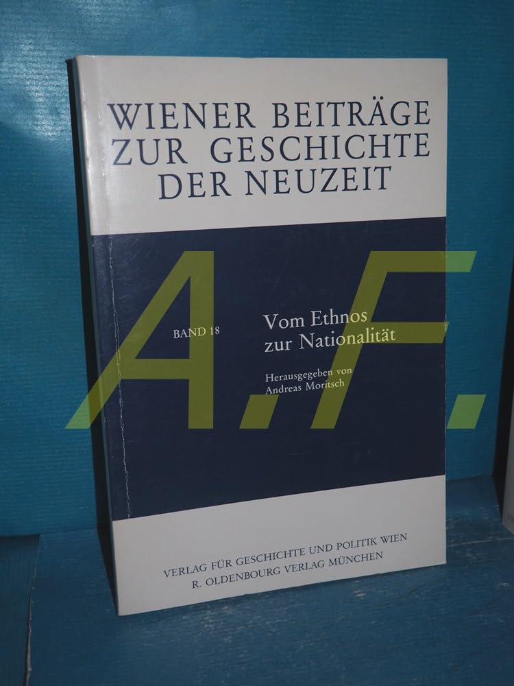 Vom Ethnos zur Nationalität: Der nationale Differenzierungsprozeß am Beispiel ausgewählter Orte in Kärnten und im Burgenland (Wiener Beiträge zur Geschichte der Neuzeit) Politics & History