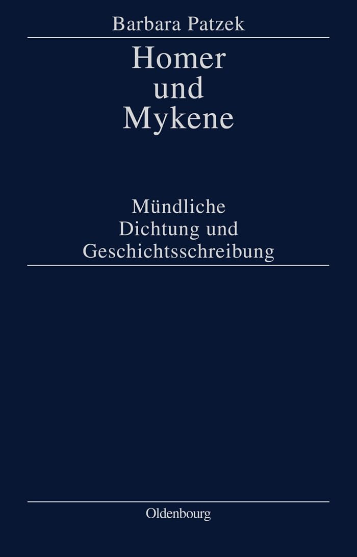 Homer und Mykene: Mündliche Dichtung und Geschichtsschreibung Contemporary literature
