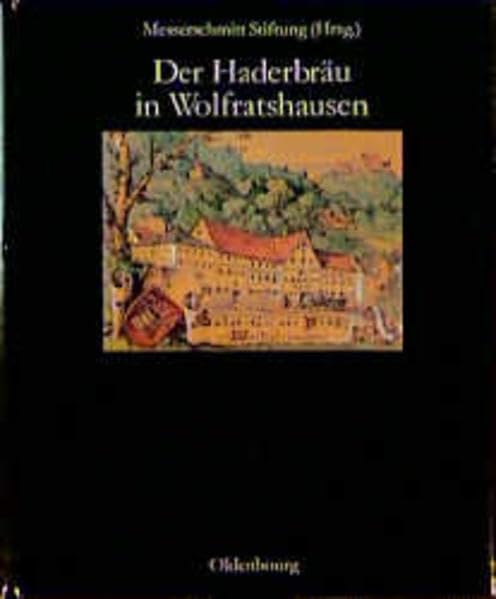 Der Haderbräu in Wolfratshausen: Gastwirtschaft und Brauerei durch vier Jahrhunderte (Messerschmitt Stiftung. Berichte zur Denkmalpflege, Band 8) - Oelwein, Cornelia book