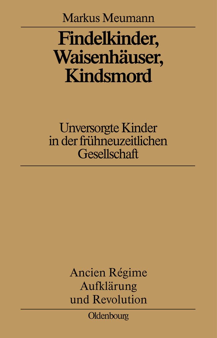 Findelkinder, Waisenhäuser, Kindsmord in der Frühen Neuzeit Business, Finance & Career