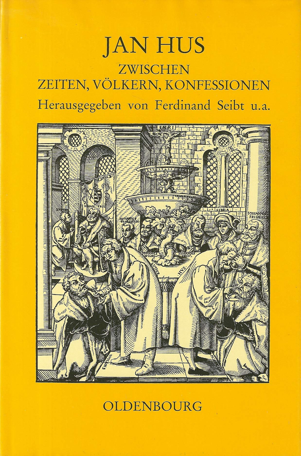 Jan Hus - Zwischen Zeiten, Völkern, Konfessionen: Vorträge des Internationalen Symposions in Bayreuth vom 22. bis 26. September 1993 (Veröffentlichungen des Collegium Carolinum) Politics & History