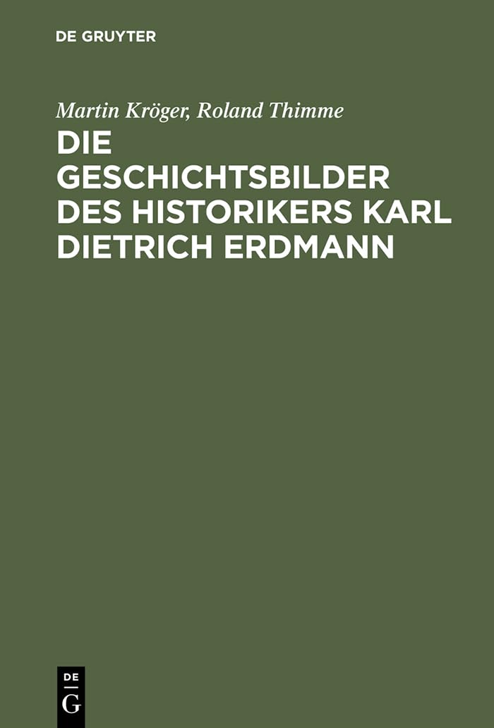 Die Geschichtsbilder des Historikers Karl Dietrich Erdmann Reference Books