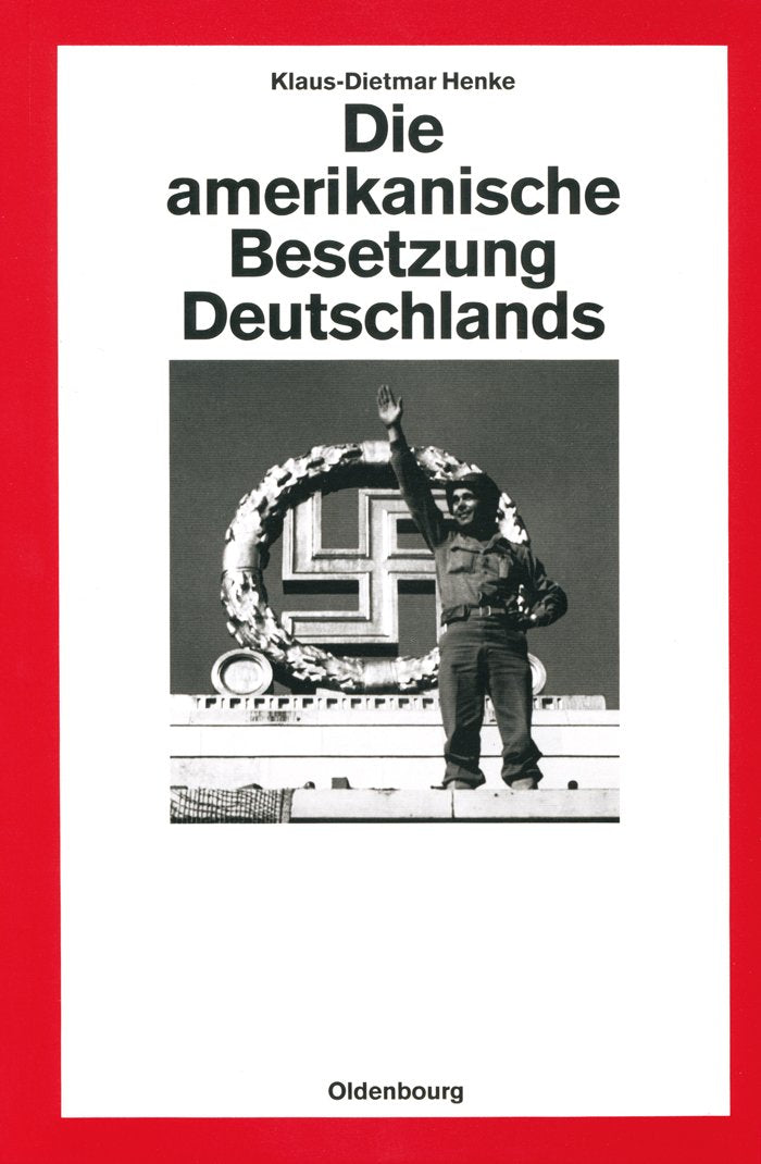 Die amerikanische Besetzung Deutschlands (Quellen und Darstellungen zur Zeitgeschichte, 27, Band 27) General education
