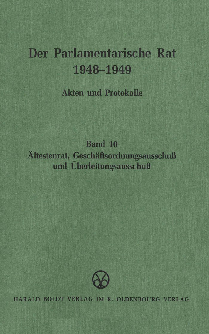Der Parlamentarische Rat 1948-1949, Bd.10, Ältestenrat, Geschäftsordungsausschuß und Überleitungsausschuß Law