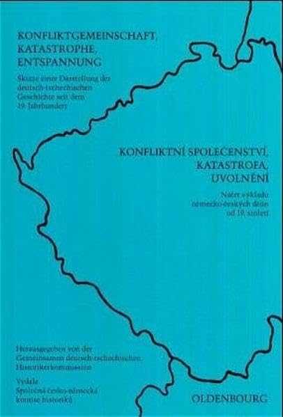 Konfliktgemeinschaft, Katastrophe, Entspannung: Skizze einer Darstellung der deutsch-tschechischen Geschichte seit dem 19. Jahrhundert book
