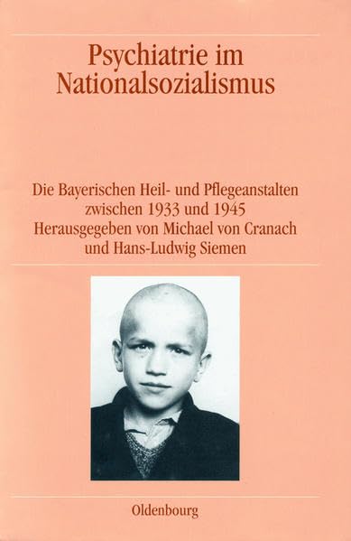 Psychiatrie im Nationalsozialismus: Die Bayerischen Heil- und Pflegeanstalten zwischen 1933 und 1945 Business, Finance & Career