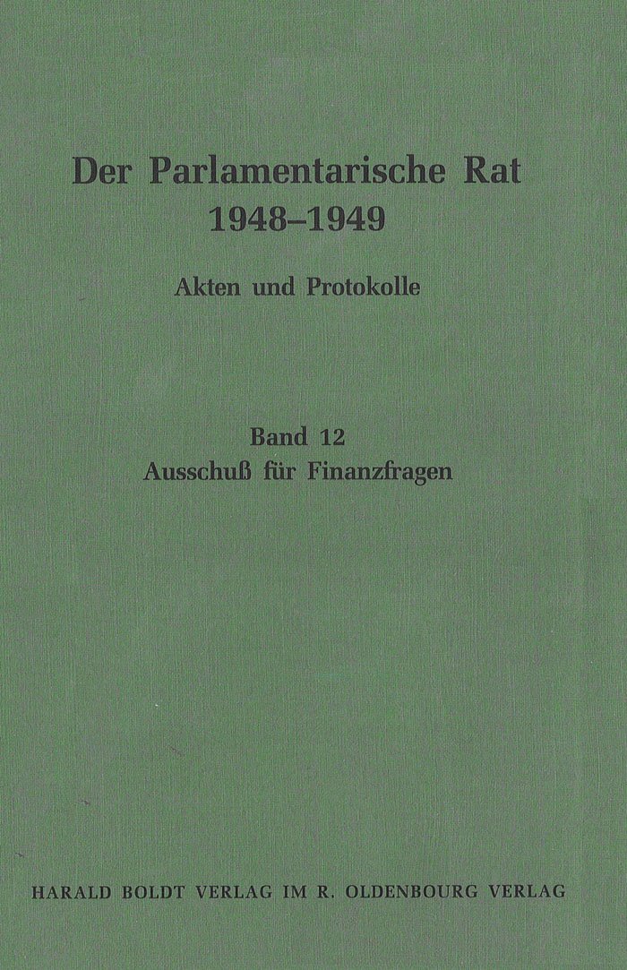 Der Parlamentarische Rat 1948-1949, Bd.12, Ausschuß für Finanzfragen Law