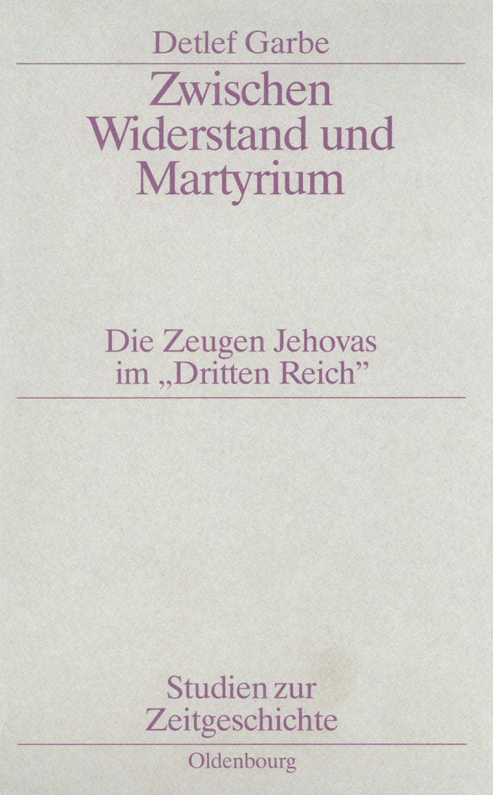 Zwischen Widerstand und Martyrium: Die Zeugen Jehovas im "Dritten Reich" (Studien zur Zeitgeschichte, 42, Band 42) German history