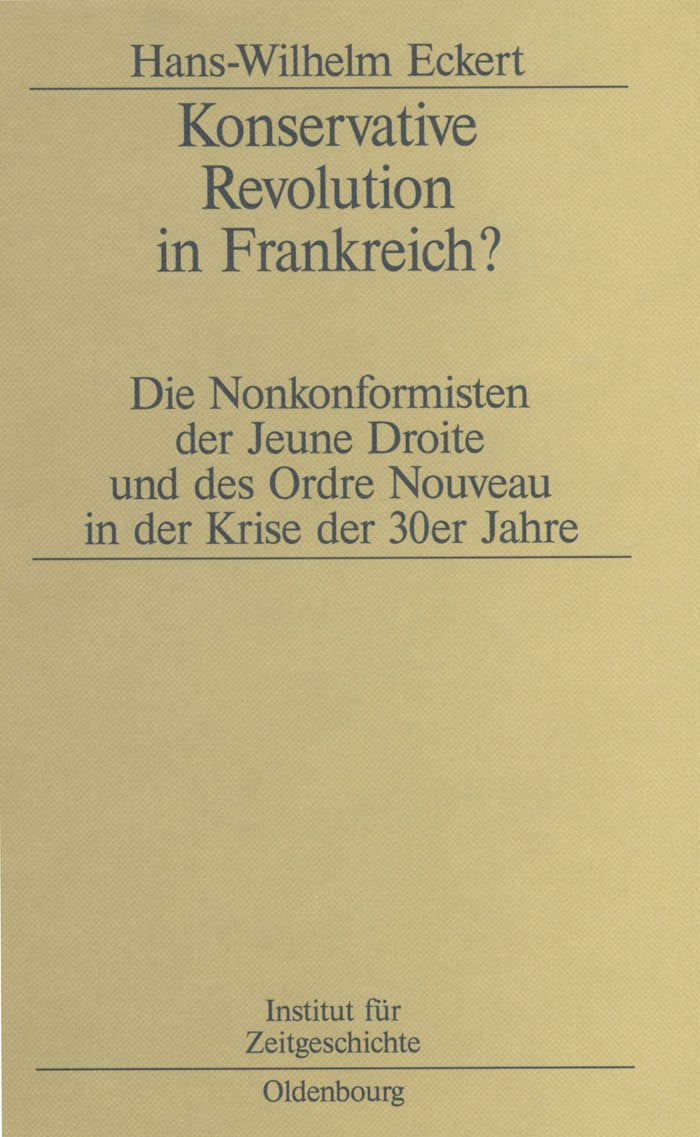 Konservative Revolution in Frankreich?: Die Nonkonformisten der Jeune Droite und des Ordre Nouveau in der Krise der 30er Jahre (Studien zur Zeitgeschichte, 58, Band 58) Politics & History