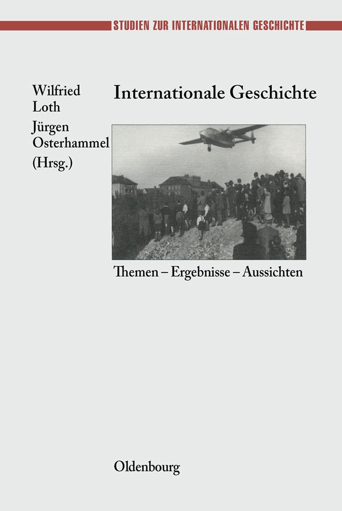Internationale Geschichte: Themen - Ergebnisse - Aussichten (Studien zur Internationalen Geschichte, 10, Band 10) Politics & History