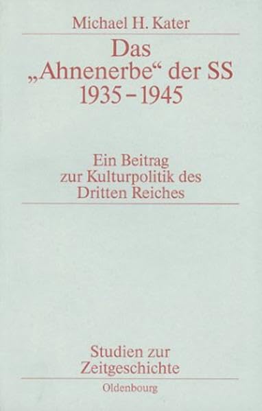 Das "Ahnenerbe" der SS 1935-1945: Ein Beitrag zur Kulturpolitik des Dritten Reiches German history