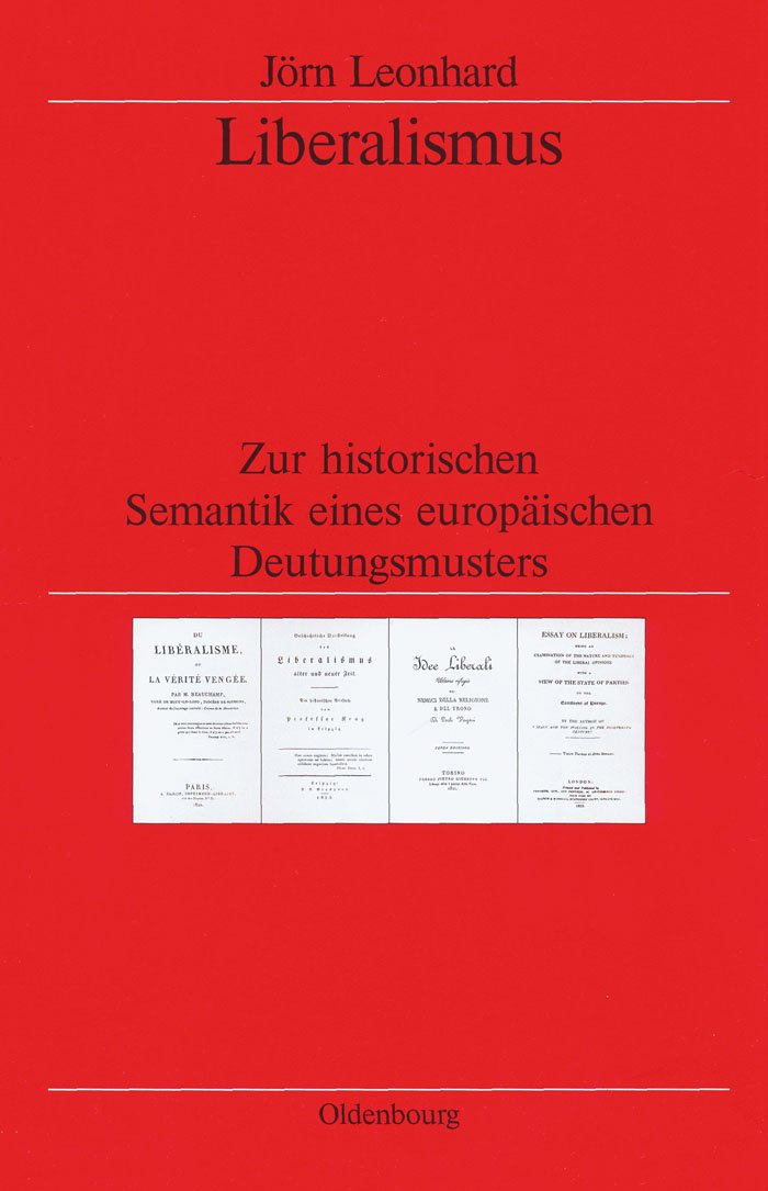 Liberalismus: Zur historischen Semantik eines europäischen Deutungsmusters (Veröffentlichungen des Deutschen Historischen Instituts London/ ... Historical Institute London, 50, Band 50) Social Sciences