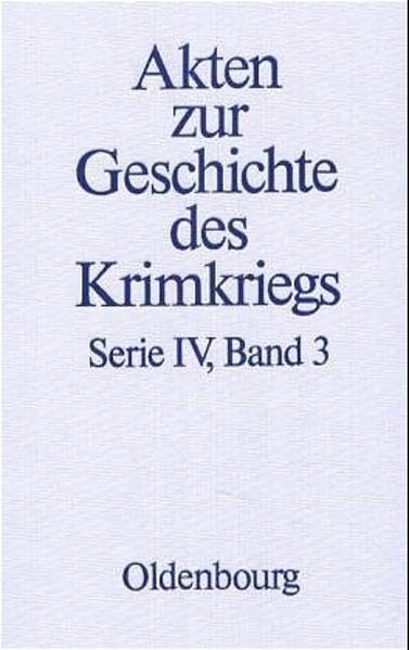 3. März 1855 bis 29. Mai 1856 (Akten zur Geschichte des Krimkriegs. Serie IV: Französische Akten zur Geschichte des Krimkriegs) Social Sciences