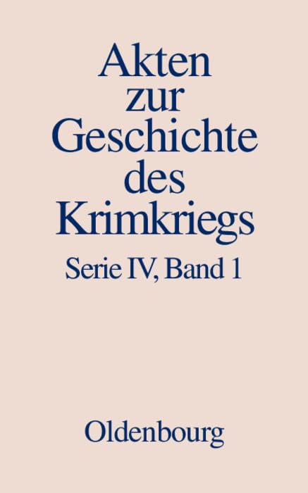 18. Dezember 1852 bis 27. März 1854 (Akten zur Geschichte des Krimkriegs. Serie IV: Französische Akten zur Geschichte des Krimkriegs) Social Sciences