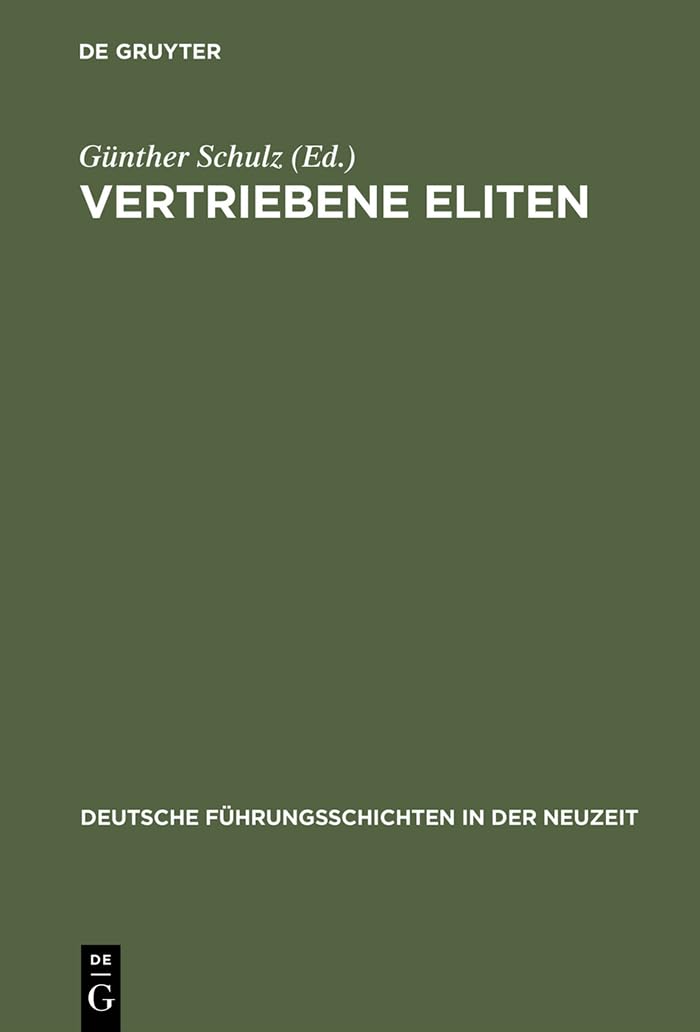 Vertriebene Eliten: Vertreibung und Verfolgung von Führungsschichten im 20. Jahrhundert. Büdinger Forschungen zur Sozialgeschichte 1999 (Deutsche Führungsschichten in der Neuzeit, 24, Band 24) Social Sciences