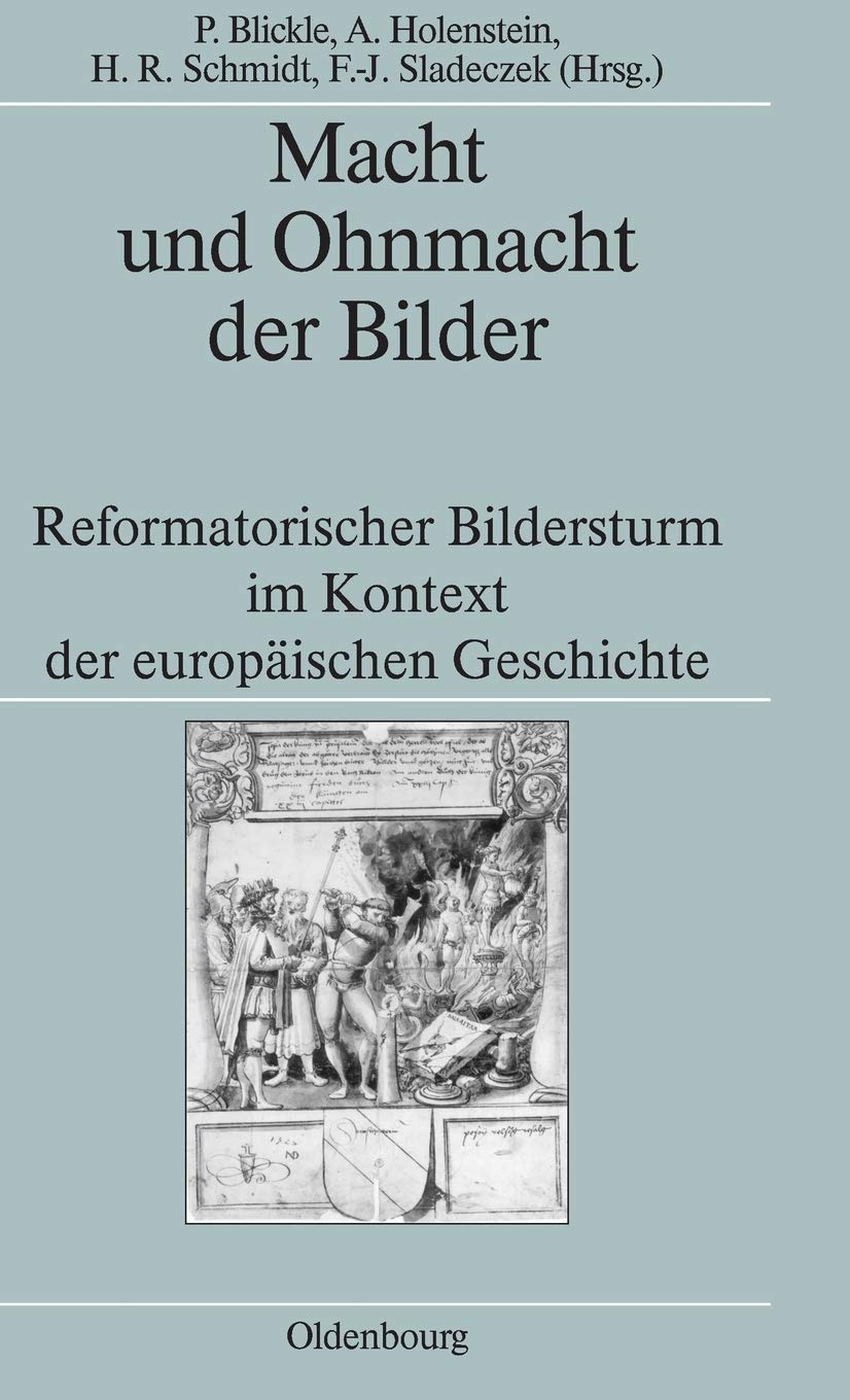 Macht und Ohnmacht der Bilder. Reformatorischer Bildersturm im Kontext der europäischen Geschichte Religion & Esotericism