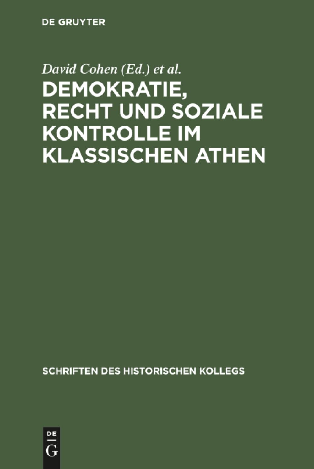 Demokratie, Recht und soziale Kontrolle im klassischen Athen: Tagungsbd. Mit Beitr. in engl. Sprache (Schriften des Historischen Kollegs, 49, Band 49) Law
