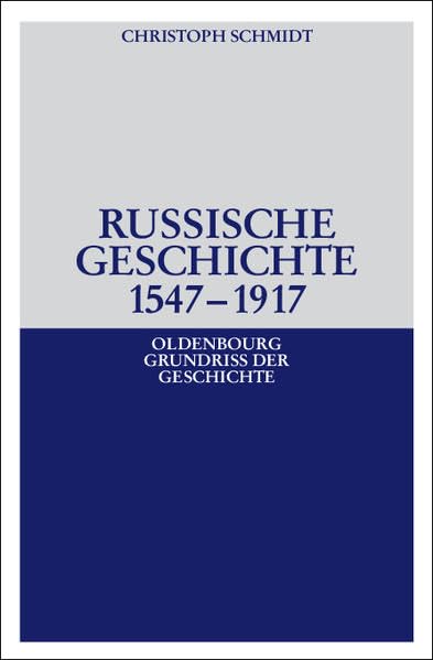 Russische Geschichte 1547–1917 (Oldenbourg Grundriss der Geschichte, 33, Band 33) Politics & History