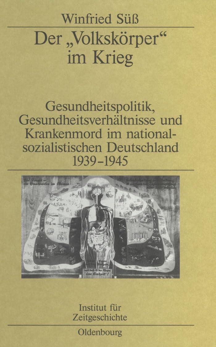 Der "Volkskörper" im Krieg: Gesundheitspolitik, Gesundheitsverhältnisse und Krankenmord im nationalsozialistischen Deutschland 1939-1945 (Studien zur Zeitgeschichte, 65, Band 65) Medicine