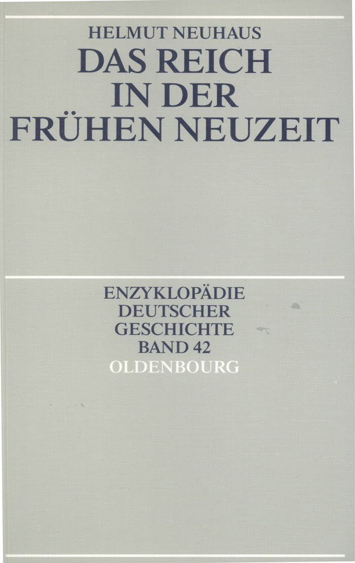 Das Reich in der Frühen Neuzeit (Enzyklopädie deutscher Geschichte, 42) Books
