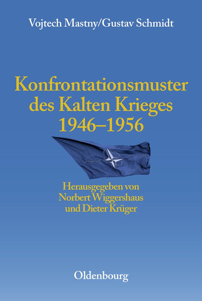 Konfrontationsmuster des Kalten Krieges 1946 bis 1956 (Entstehung und Probleme des Atlantischen Bündnisses, 3, Band 3) Social Sciences