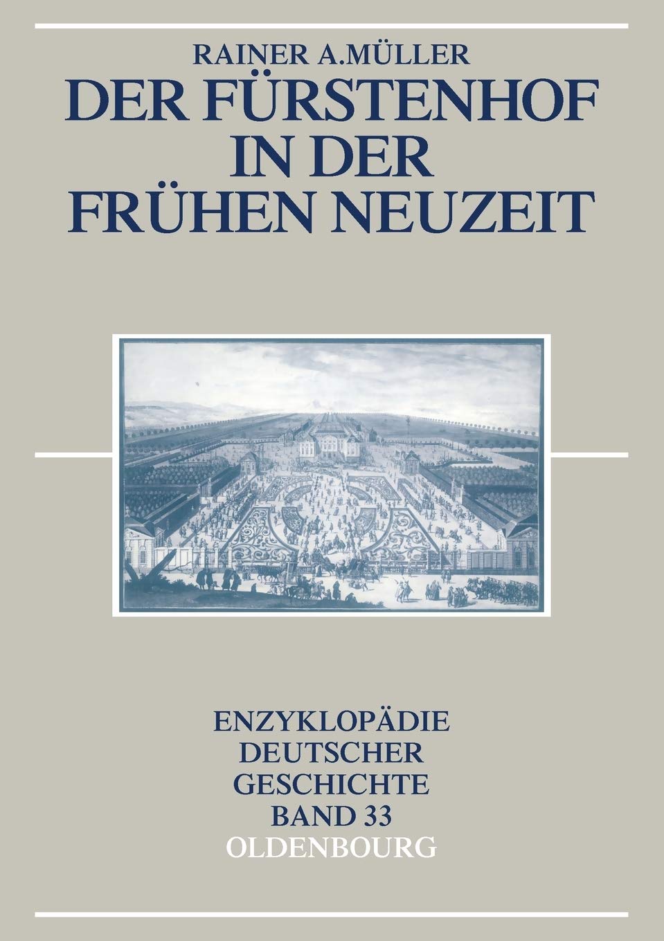 Der Fürstenhof in der Frühen Neuzeit: Enzyklopädie Deutscher Geschichte Band 33 (Enzyklopädie deutscher Geschichte, 33, Band 33) General education