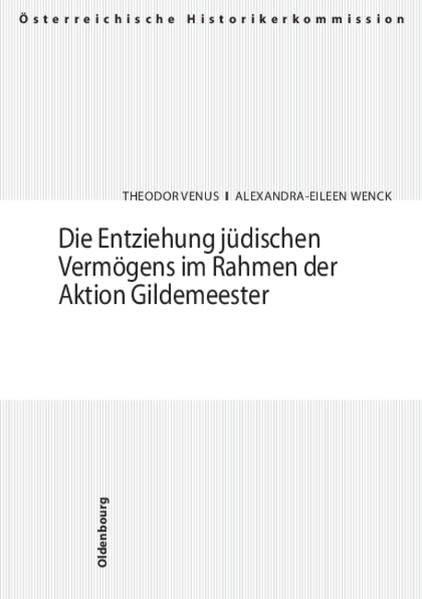 Die Entziehung jüdischen Vermögens im Rahmen der Aktion Gildemeester: Eine empirische Studie über Organisation, Form und Wandel von "Arisierung" und ... und Entschädigungen seit 1945 in Österreich) Business, Finance & Career