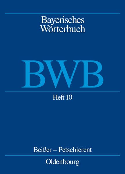 Bayerisches Wörterbuch, Band 2 (Heft 10): Beißer - petschieren Social Sciences