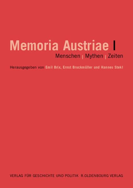Memoria Austriae: Memoria Austriae 1: Menschen - Mythen - Zeiten: Bd I book