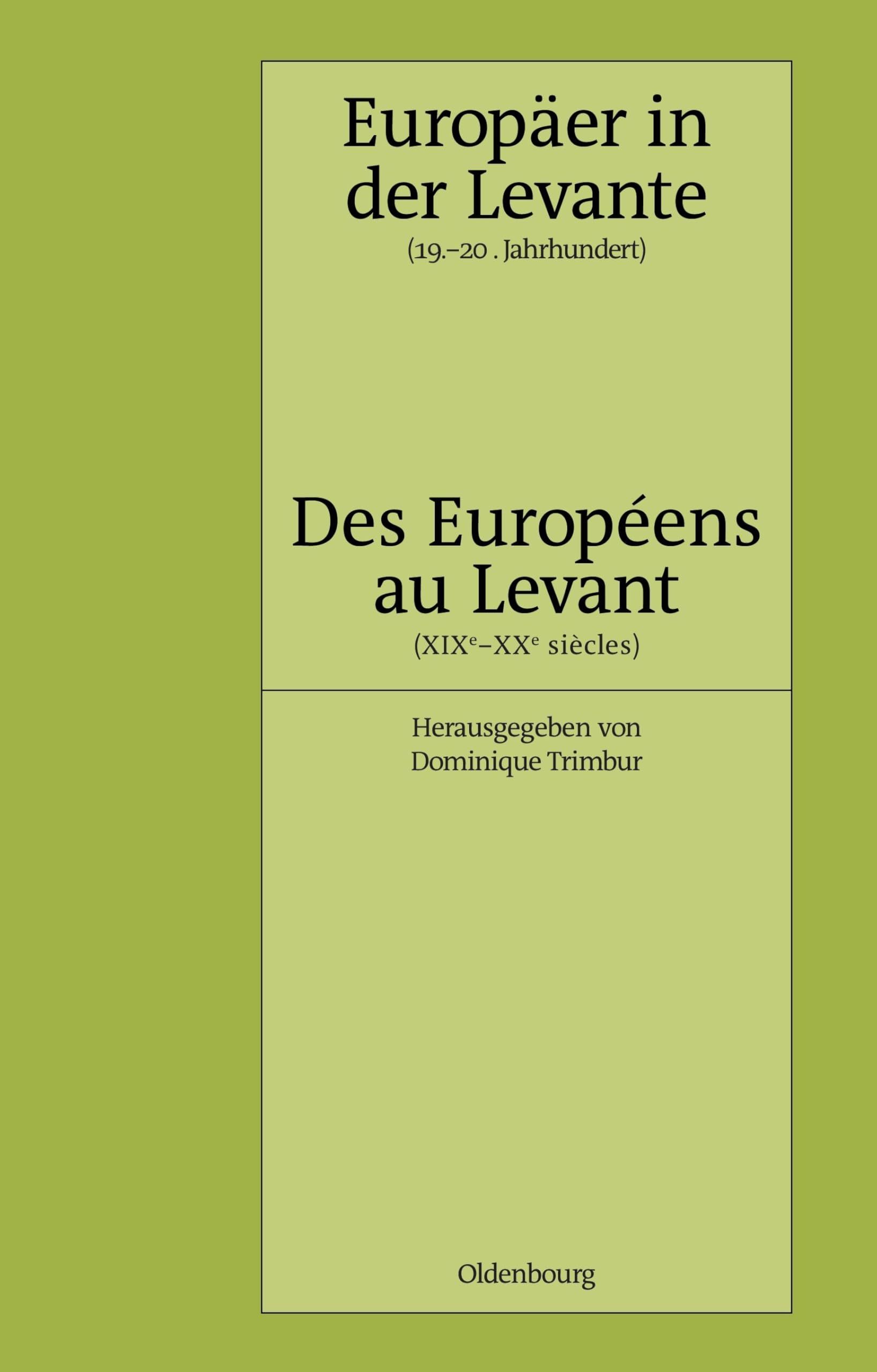 Europäer in der Levante - Zwischen Politik, Wissenschaft und Religion (19.-20. Jahrhundert): Des Européens au Levant - Entre politique, science et ... (Pariser Historische Studien, 53, Band 53) General education