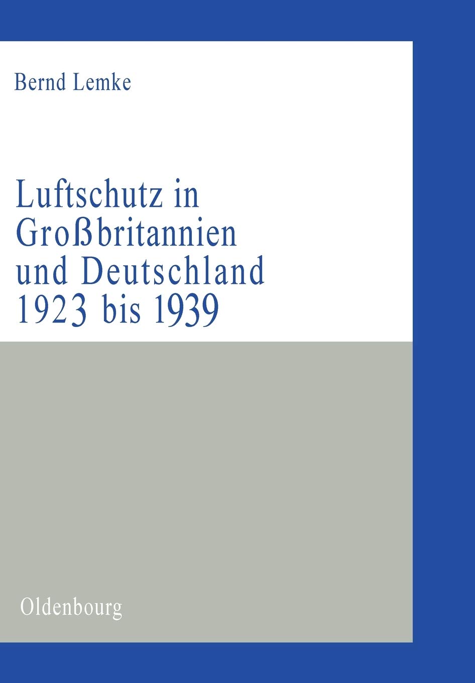 Luftschutz in Großbritannien und Deutschland 1923 bis 1939: Zivile Kriegsvorbereitungen als Ausdruck der staats- und gesellschaftspolitischen ... (Militärgeschichtliche Studien, 39, Band 39) Social Sciences