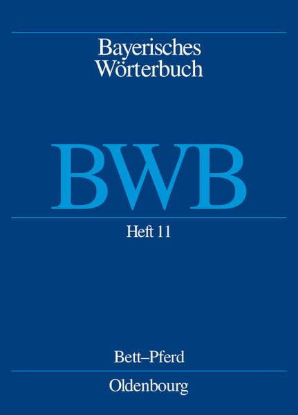 Bayerische Akademie der Wissenschaften, Kommission für Mundartforschung,... / Heft 11: petschieren–pferd (Bayerische Akademie der ... Michael: Bayerisches Wörterbuch (BWB)) Social Sciences