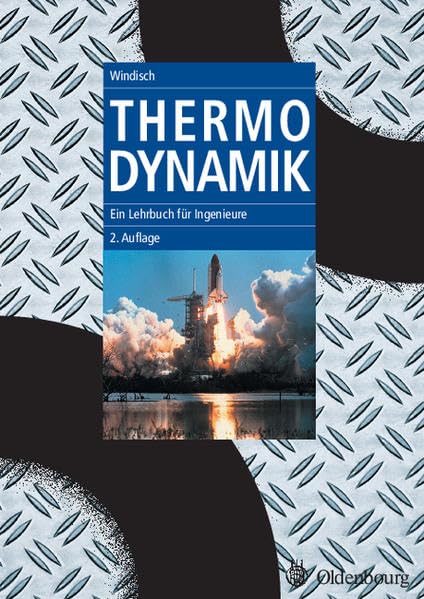 Thermodynamik: Ein Lehrbuch für Ingenieure (Oldenbourg Lehrbücher für Ingenieure) Business & Technology