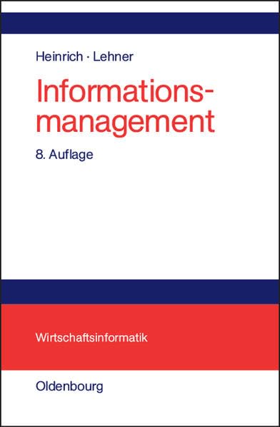 Informationsmanagement: Planung, Überwachung und Steuerung der Informationsinfrastruktur (Lehrbuchreihe Wirtschaftsinformatik) Law Books