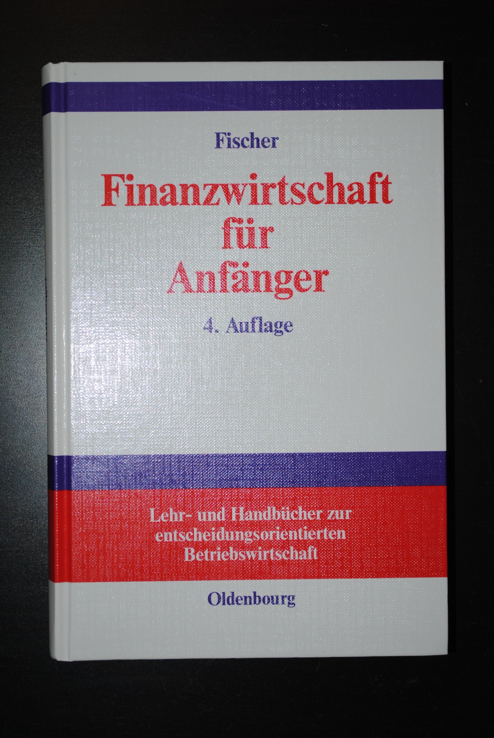 Finanzwirtschaft für Anfänger (Lehr- und Handbücher zur entscheidungsorientierten Betriebswirtschaft) Law