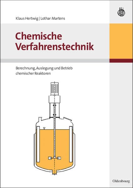 Chemische Verfahrenstechnik: Berechnung, Auslegung und Betrieb chemischer Reaktoren Business & Technology