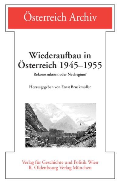 Wiederaufbau in Österreich 1945 - 1955. Rekonstruktion oder Neubeginn? (Österreich Archiv) Business, Finance & Career