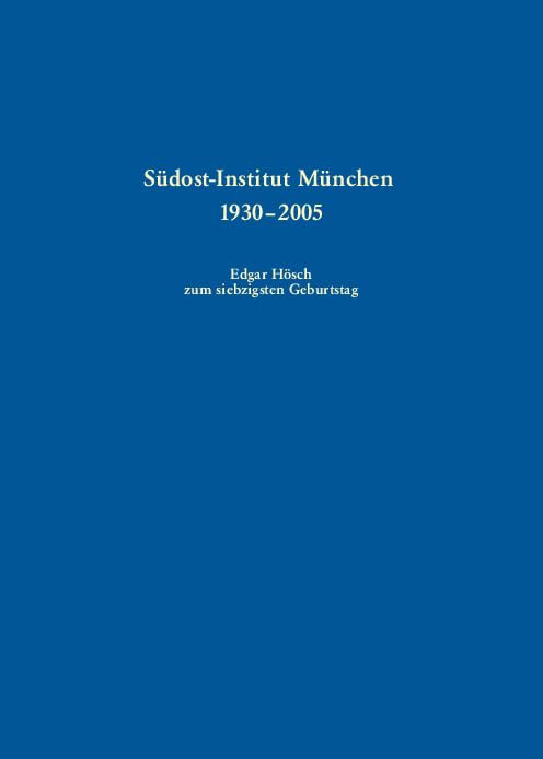 Südost-Institut München 1930-2005: Edgar Hösch zum siebzigsten Geburtstag (Südosteuropa-Bibliographie) Politics & History