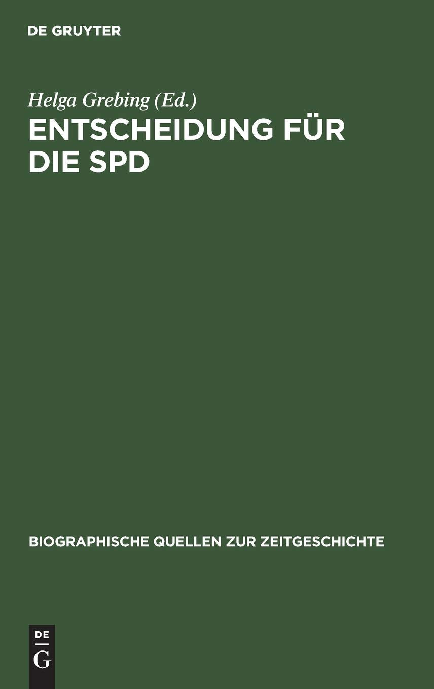 Entscheidung für die SPD: Briefe und Aufzeichnungen linker Sozialisten 1944–1948 (Biographische Quellen zur Zeitgeschichte, 2, Band 2) Politics & History
