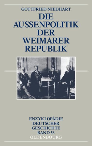 Die Außenpolitik der Weimarer Republik (Enzyklopädie deutscher Geschichte, 53) German history