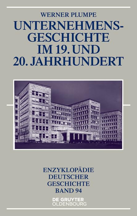 Unternehmensgeschichte im 19. und 20. Jahrhundert (Enzyklopädie deutscher Geschichte, 94) Politics & History