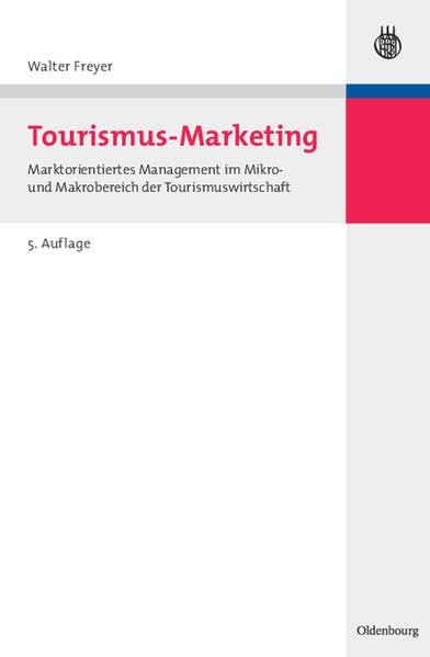 Tourismus-Marketing: Marktorientiertes Management im Mikro- und Makrobereich der Tourismuswirtschaft (Lehr- und Handbücher zu Tourismus, Verkehr und Freizeit) Law